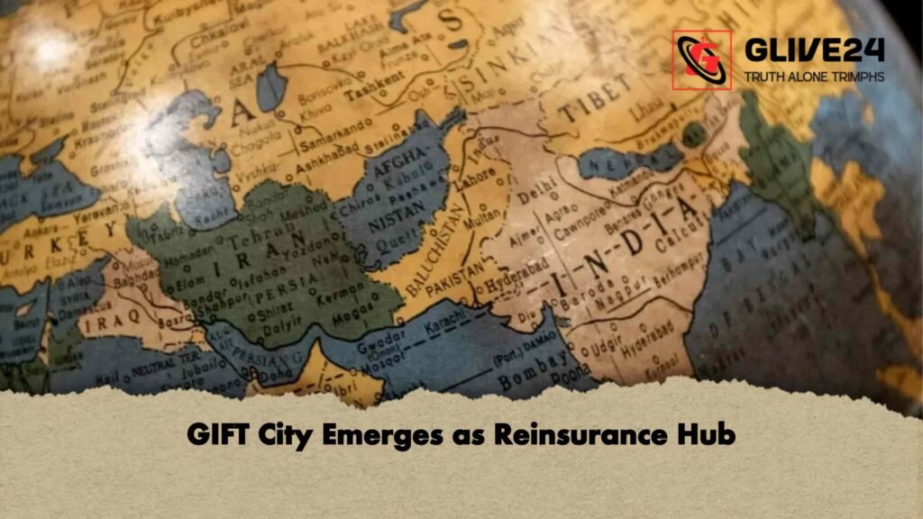 GIFT City Emerges as Reinsurance Hub