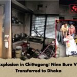 Gas Explosion in Chittagong Nine Burn Victims Transferred to Dhaka