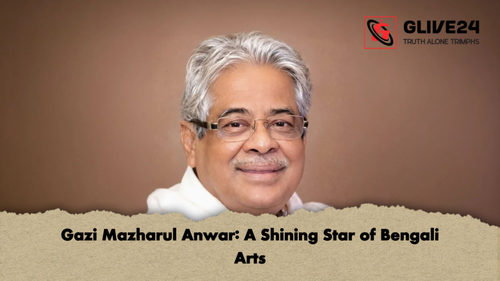 Gazi Mazharul Anwar A Shining Star of Bengali Arts Gazi Mazharul Anwar: A Shining Star of Bengali Arts
