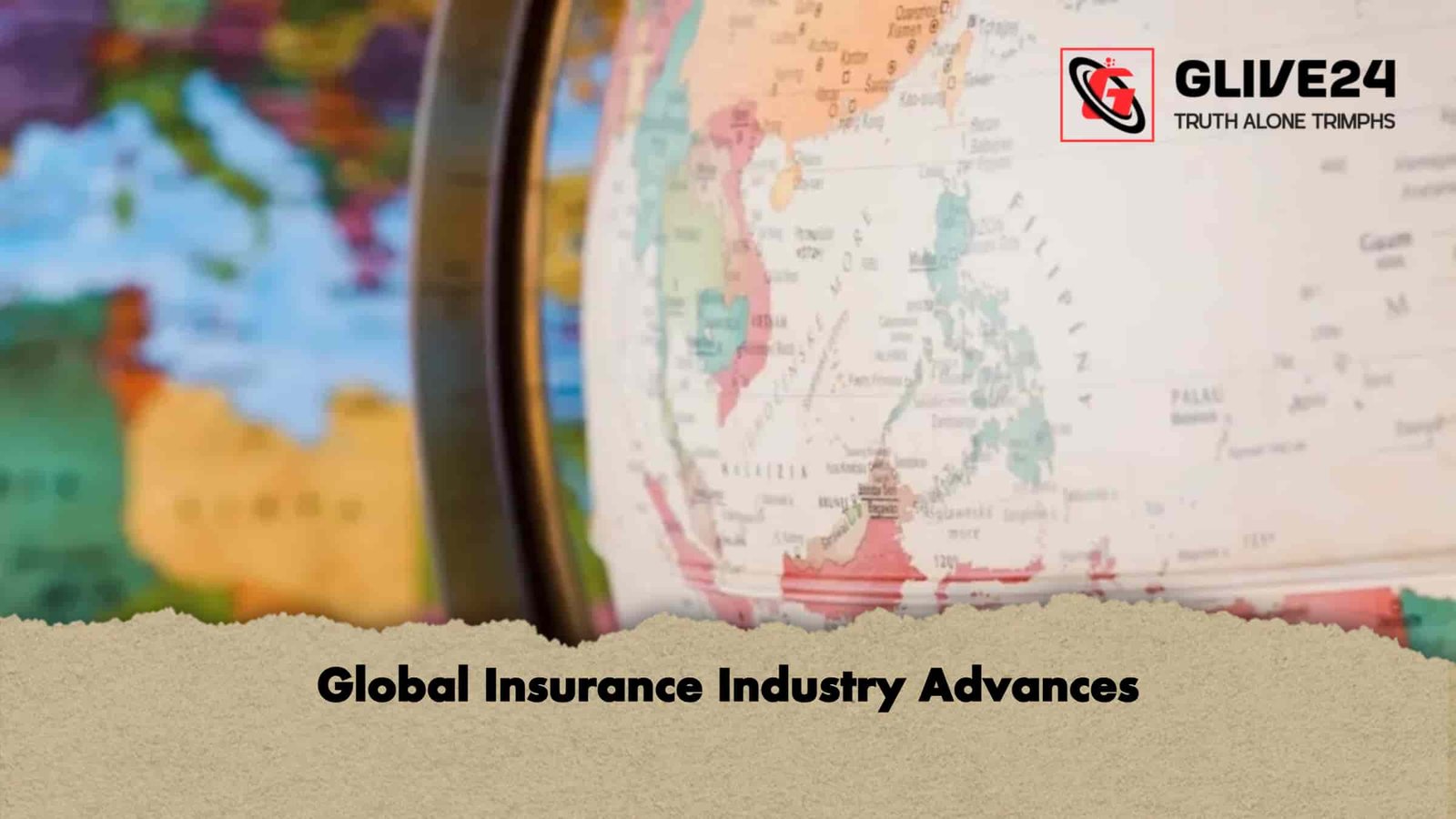 Global Insurance Industry Advances 1 Global Insurance Industry Advances