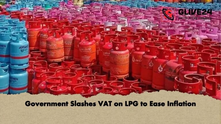 Government Slashes VAT on LPG to Ease Inflation Government Slashes VAT on LPG to Ease Inflation