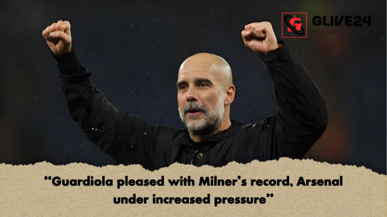 Guardiola pleased with Milners record Arsenal under increased pressure "Guardiola pleased with Milner's record, Arsenal under increased pressure"
