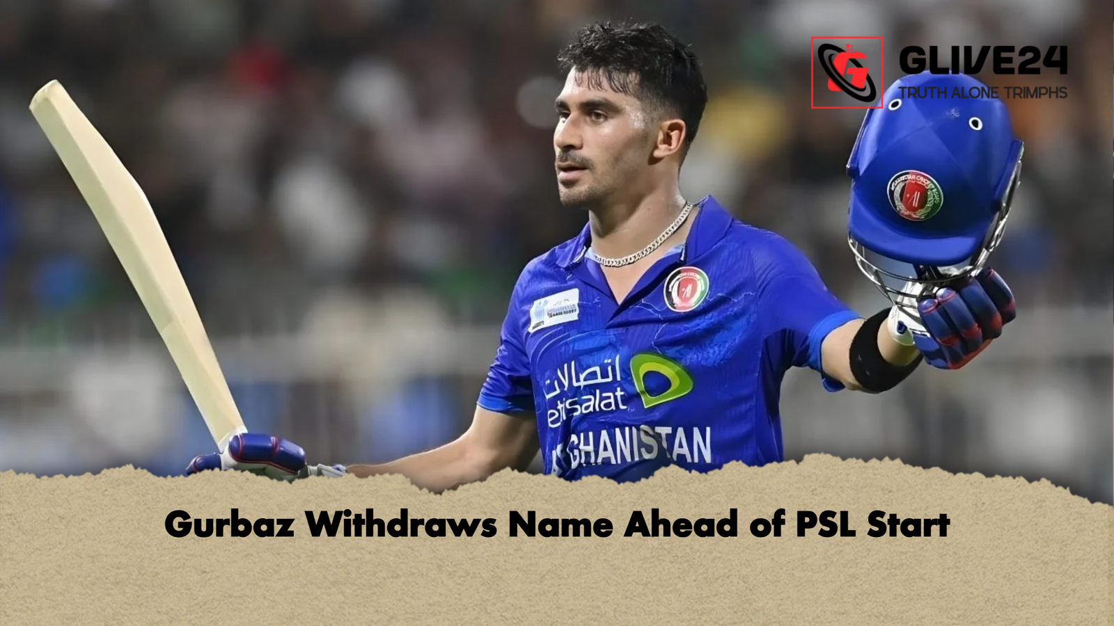 Gurbaz Withdraws Name Ahead of PSL Start Gurbaz Withdraws Name Ahead of PSL Start