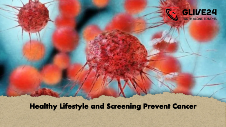 Healthy Lifestyle and Screening Prevent Cancer Healthy Lifestyle and Screening Prevent Cancer