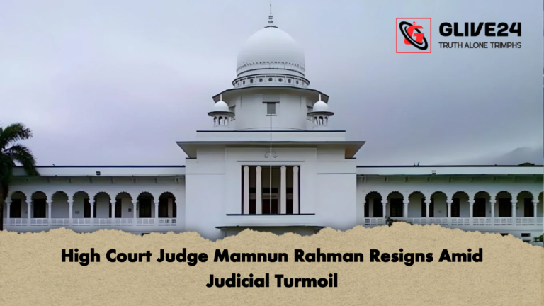 High Court Judge Mamnun Rahman Resigns Amid Judicial Turmoil High Court Judge Mamnun Rahman Resigns Amid Judicial Turmoil