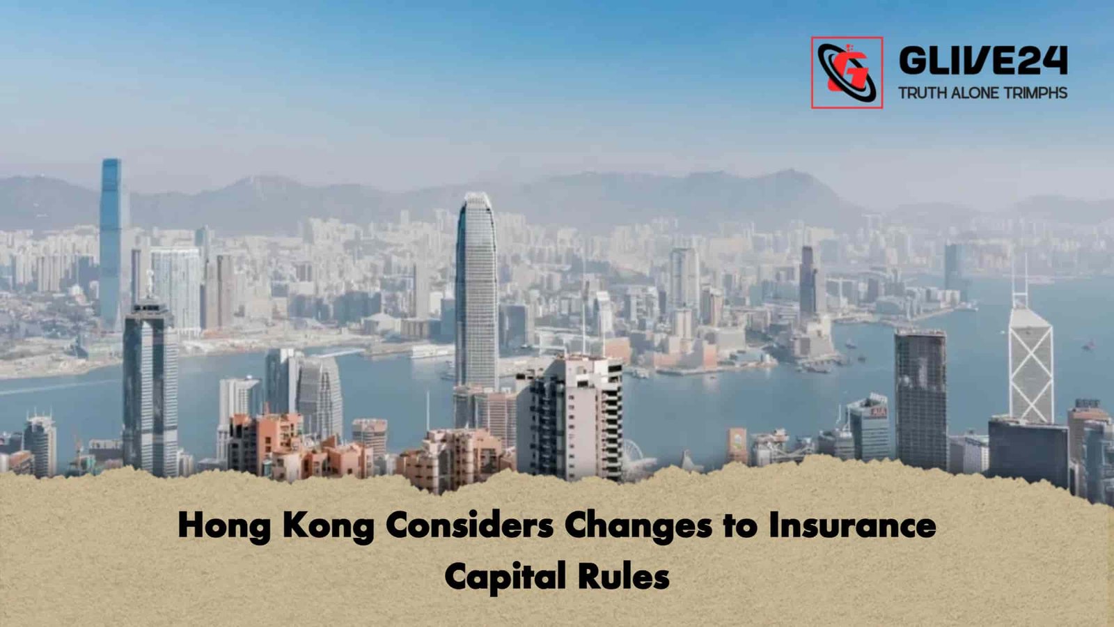Hong Kong Considers Changes to Insurance Capital Rules