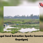 Illegal Sand Extraction Sparks Concern in Gopalganj Illegal Sand Extraction Sparks Concern in Gopalganj