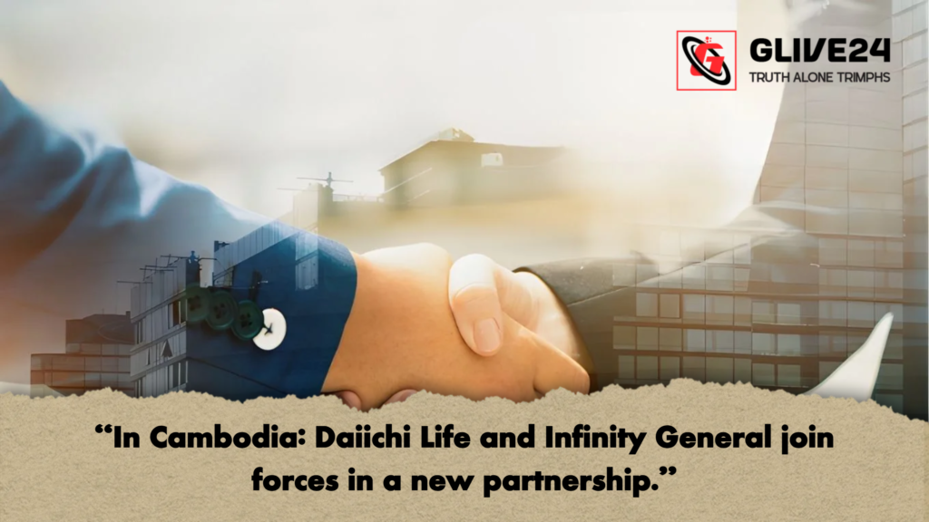 In Cambodia Daiichi Life and Infinity General join forces in a new partnership "In Cambodia: Daiichi Life and Infinity General join forces in a new partnership."