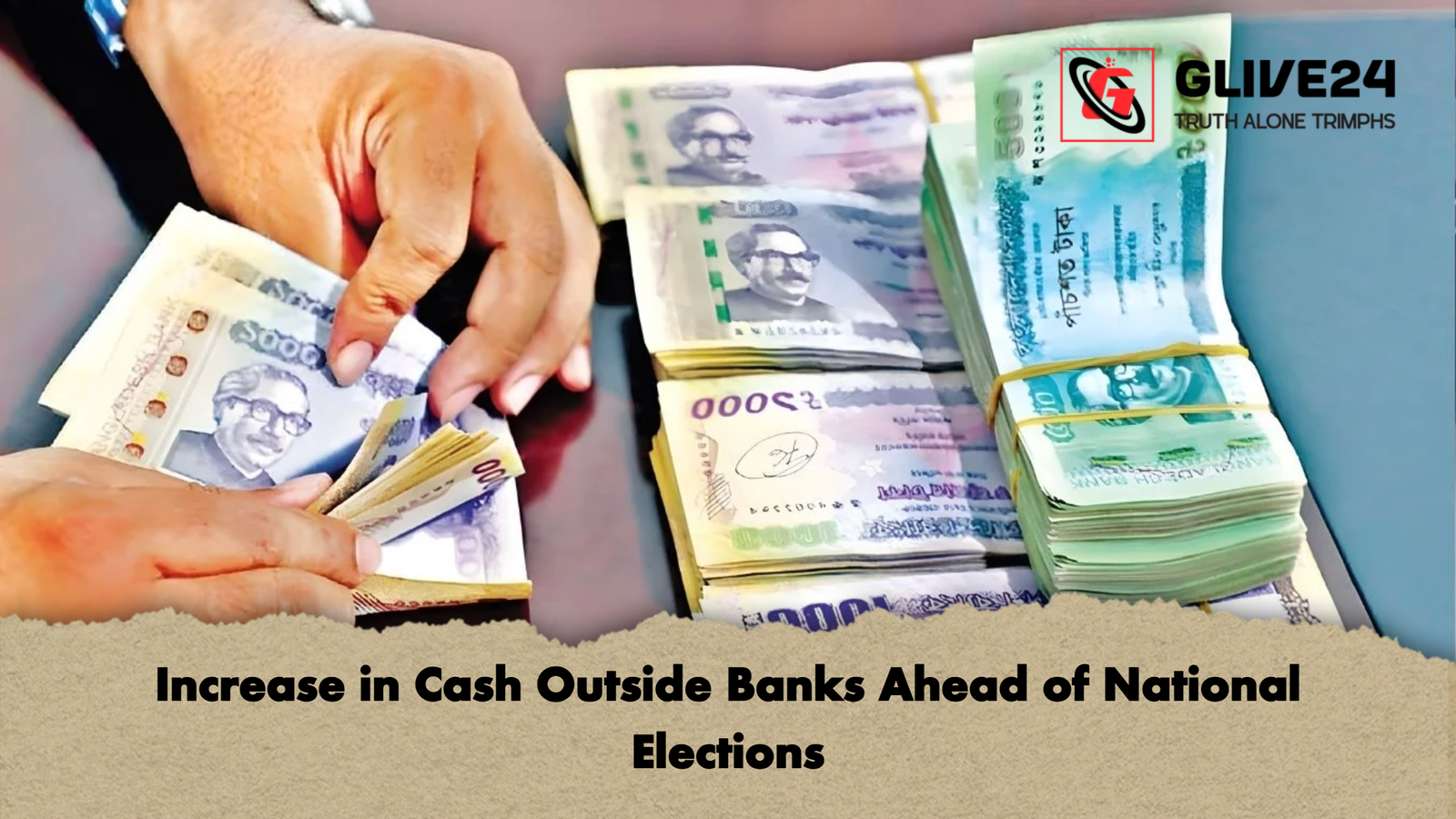 Increase in Cash Outside Banks Ahead of National Elections Increase in Cash Outside Banks Ahead of National Elections