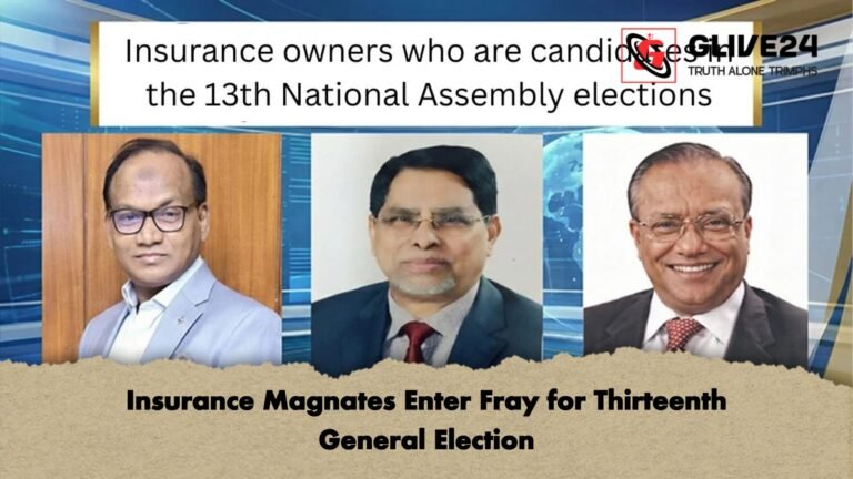 Insurance Magnates Enter Fray for Thirteenth General Election Insurance Magnates Enter Fray for Thirteenth General Election