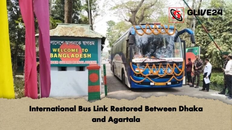 International Bus Link Restored Between Dhaka and Agartala International Bus Link Restored Between Dhaka and Agartala