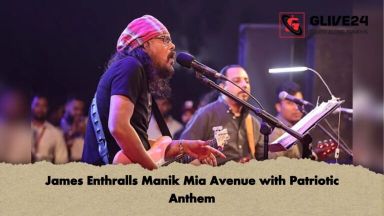 James Enthralls Manik Mia Avenue with Patriotic Anthem James Enthralls Manik Mia Avenue with Patriotic Anthem
