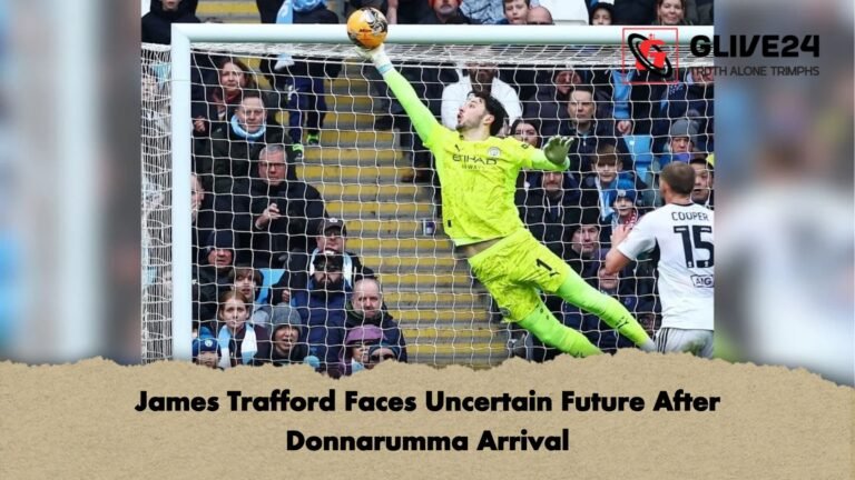 James Trafford Faces Uncertain Future After Donnarumma Arrival James Trafford Faces Uncertain Future After Donnarumma Arrival