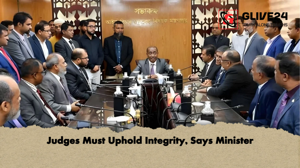 Judges Must Uphold Integrity, Says Minister 2 Judges Must Uphold Integrity Says Minister Judges Must Uphold Integrity, Says Minister