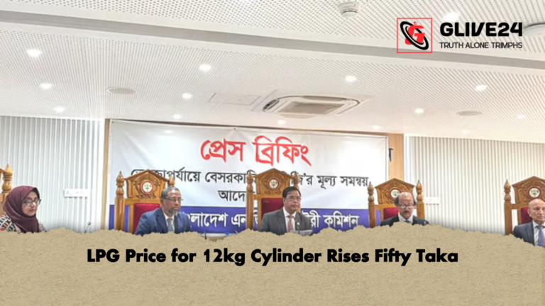 LPG Price for 12kg Cylinder Rises Fifty Taka LPG Price for 12kg Cylinder Rises Fifty Taka