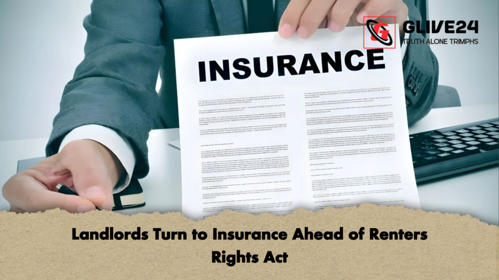Landlords Turn to Insurance Ahead of Renters Rights Act Landlords Turn to Insurance Ahead of Renters Rights Act