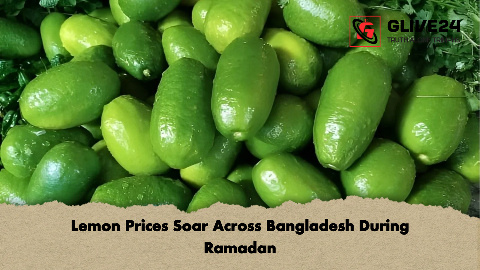 Lemon Prices Soar Across Bangladesh During Ramadan Lemon Prices Soar Across Bangladesh During Ramadan