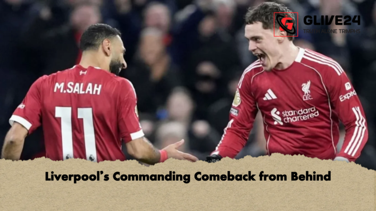 Liverpools Commanding Comeback from Behind Liverpool’s Commanding Comeback from Behind