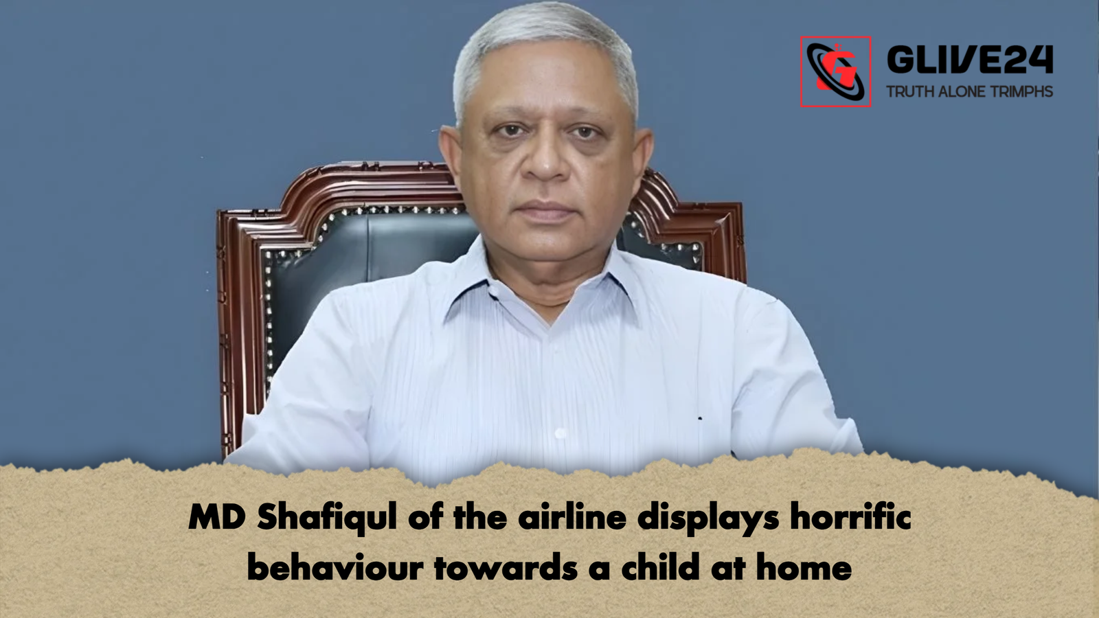 MD Shafiqul of the airline displays horrific behaviour towards a child at home MD Shafiqul of the airline displays horrific behaviour towards a child at home