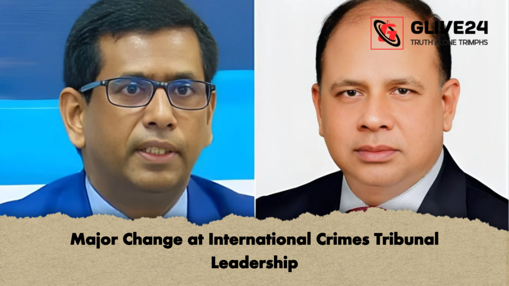 Major Change at International Crimes Tribunal Leadership Major Change at International Crimes Tribunal Leadership