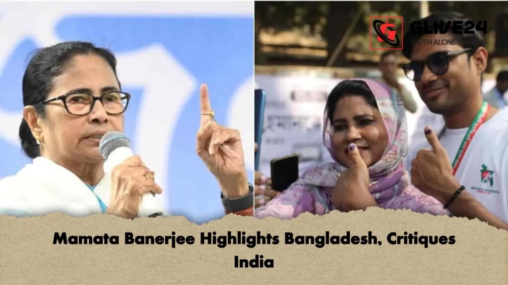 Mamata Banerjee Highlights Bangladesh, Critiques India