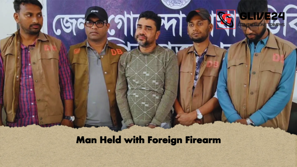Man Held with Foreign Firearm 3 Man Held with Foreign Firearm Man Held with Foreign Firearm