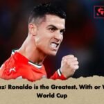 Martinez Ronaldo is the Greatest With or Without World Cup Martinez: Ronaldo is the Greatest, With or Without World Cup