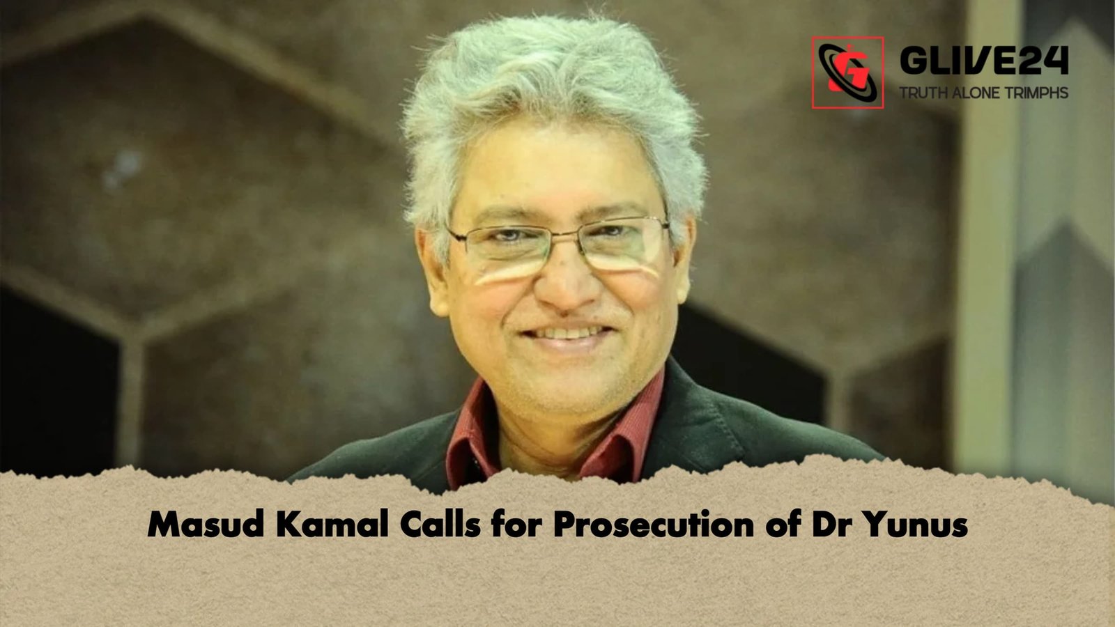 Masud Kamal Calls for Prosecution of Dr Yunus 1 Masud Kamal Calls for Prosecution of Dr Yunus Masud Kamal Calls for Prosecution of Dr Yunus