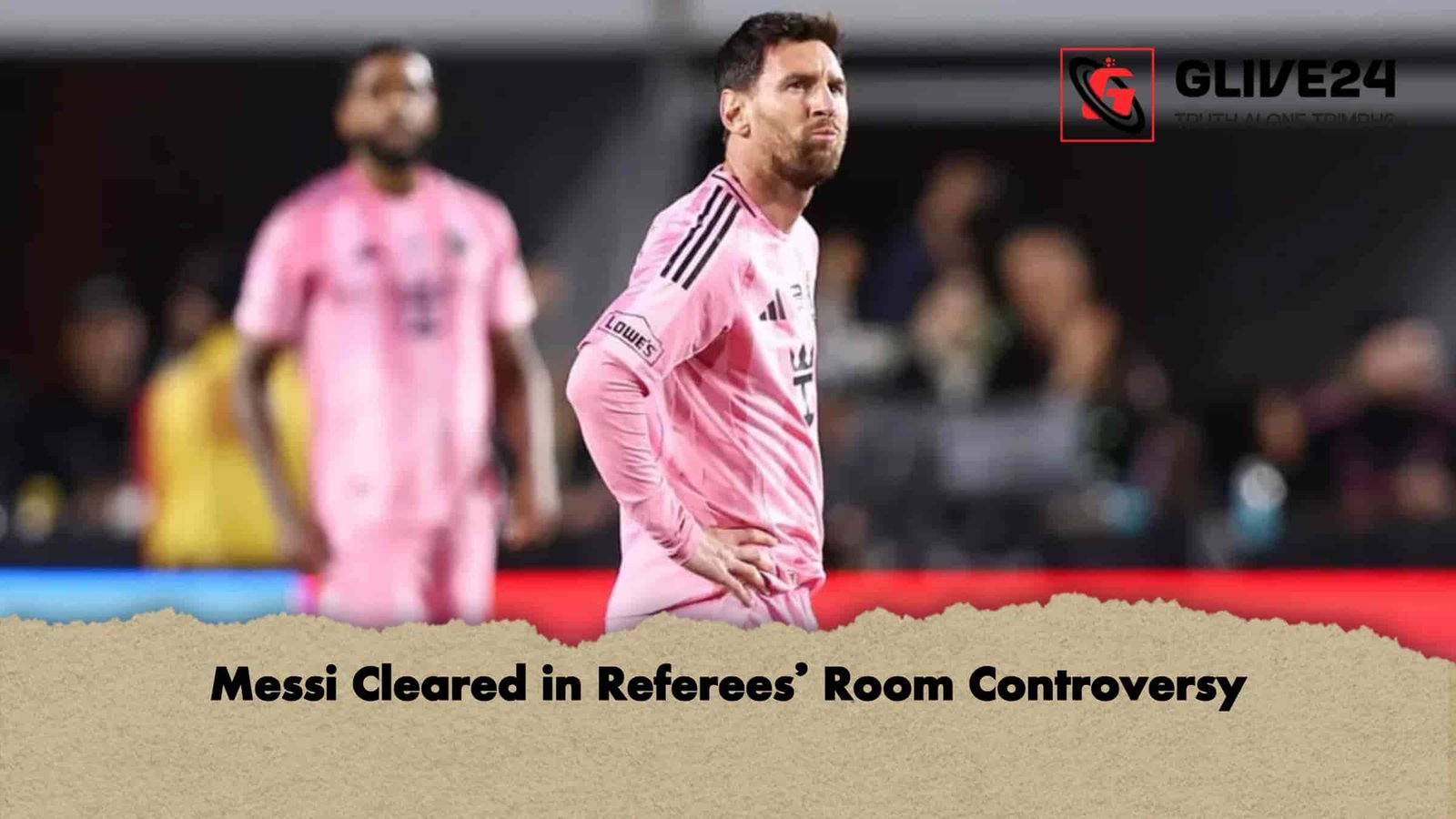 Messi Cleared in Referees’ Room Controversy