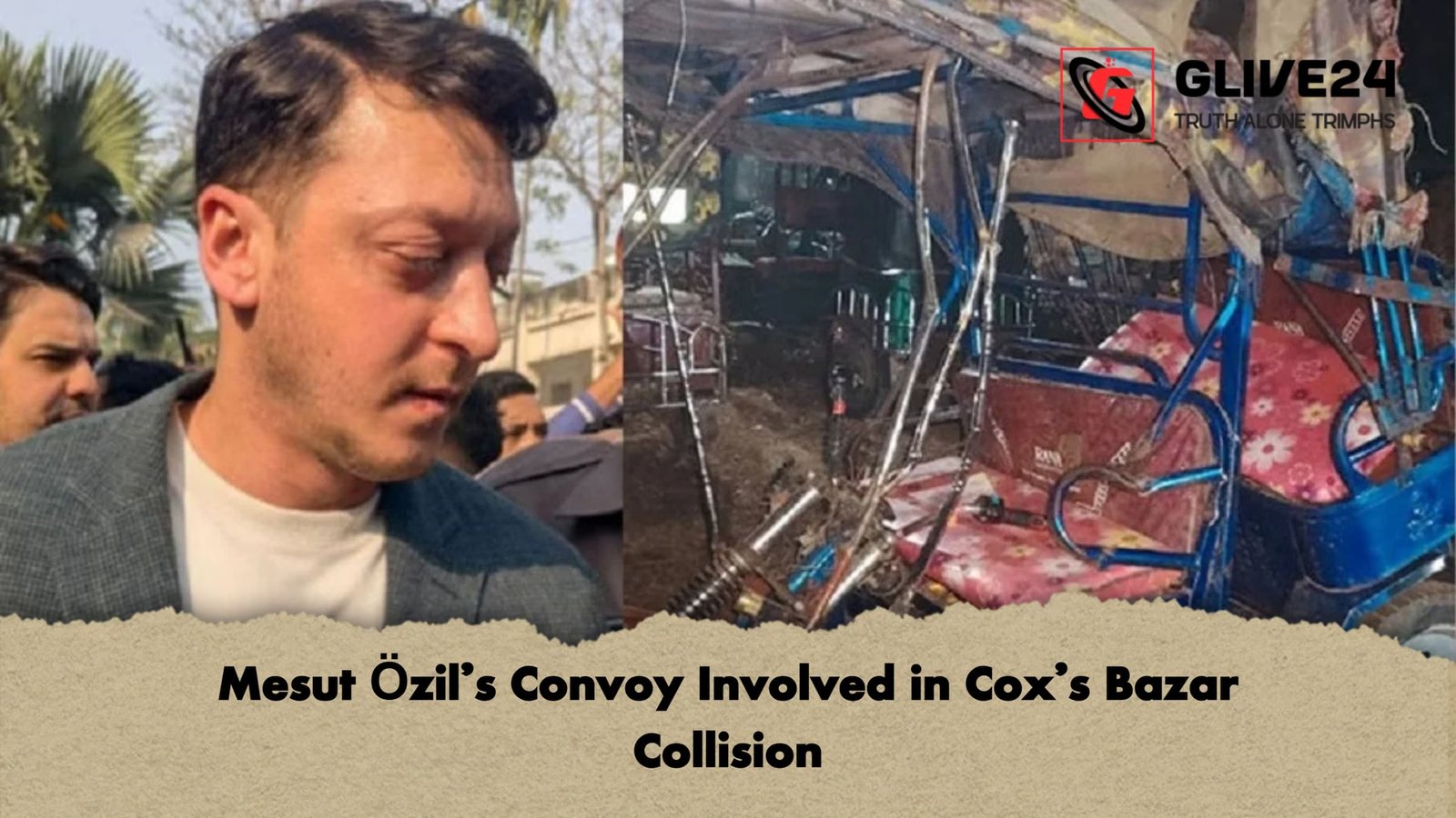 Mesut Ozils Convoy Involved in Coxs Bazar Collision Mesut Özil’s Convoy Involved in Cox’s Bazar Collision