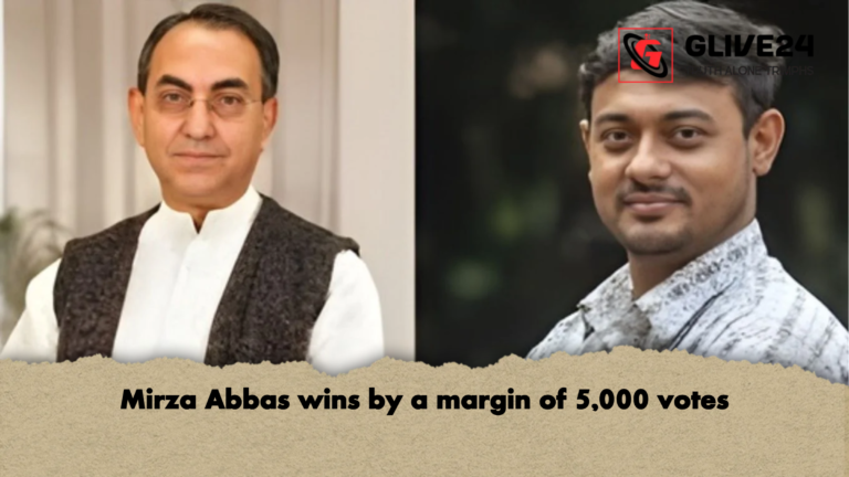 Mirza Abbas wins by a margin of 5000 votes Mirza Abbas wins by a margin of 5,000 votes