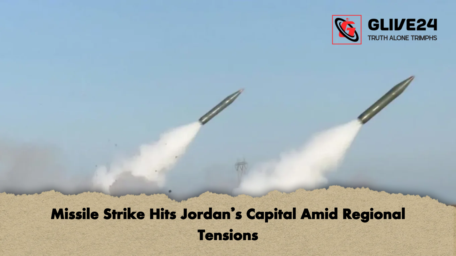 Missile Strike Hits Jordan’s Capital Amid Regional Tensions 1 Missile Strike Hits Jordans Capital Amid Regional Tensions Missile Strike Hits Jordan’s Capital Amid Regional Tensions