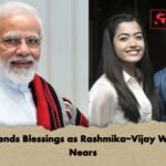 Modi Sends Blessings as Rashmika Vijay Wedding Nears Modi Sends Blessings as Rashmika-Vijay Wedding Nears