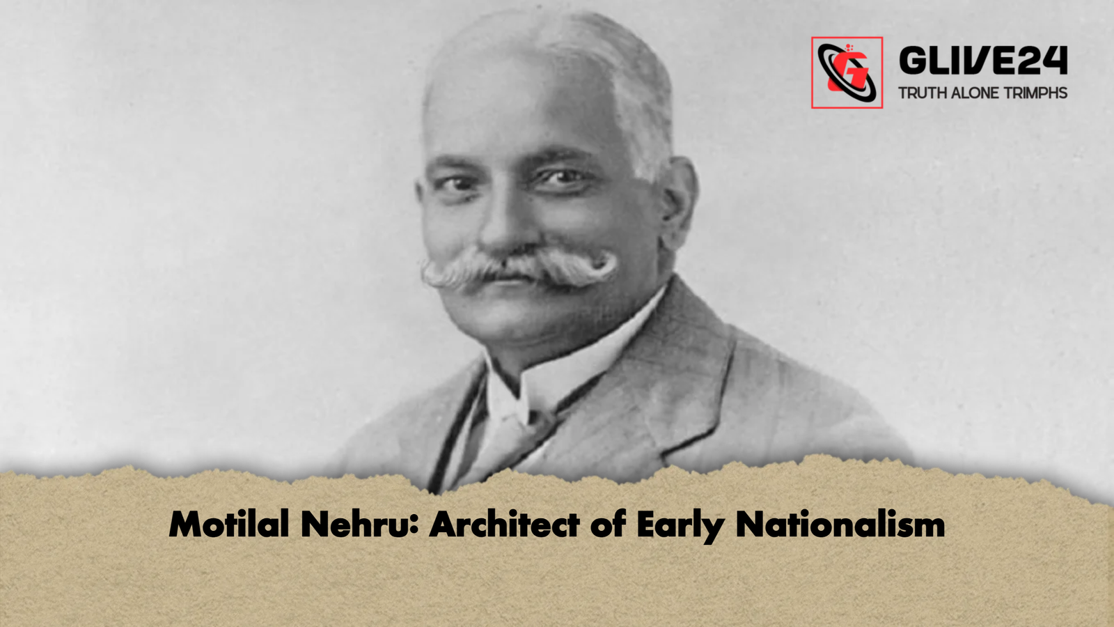 Motilal Nehru Architect of Early Nationalism Motilal Nehru: Architect of Early Nationalism