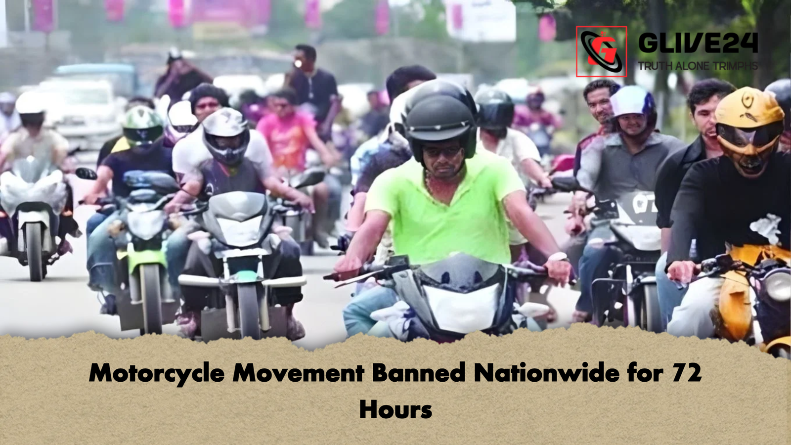Motorcycle Movement Banned Nationwide for 72 Hours Motorcycle Movement Banned Nationwide for 72 Hours