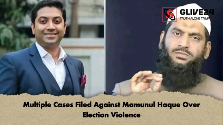 Multiple Cases Filed Against Mamunul Haque Over Election Violence