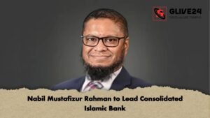 Nabil Mustafizur Rahman to Lead Consolidated Islamic Bank Nabil Mustafizur Rahman to Lead Consolidated Islamic Bank