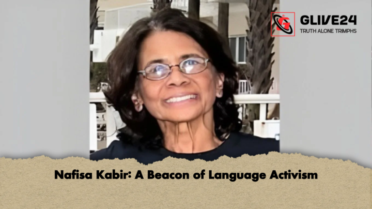 Nafisa Kabir A Beacon of Language Activism Nafisa Kabir: A Beacon of Language Activism