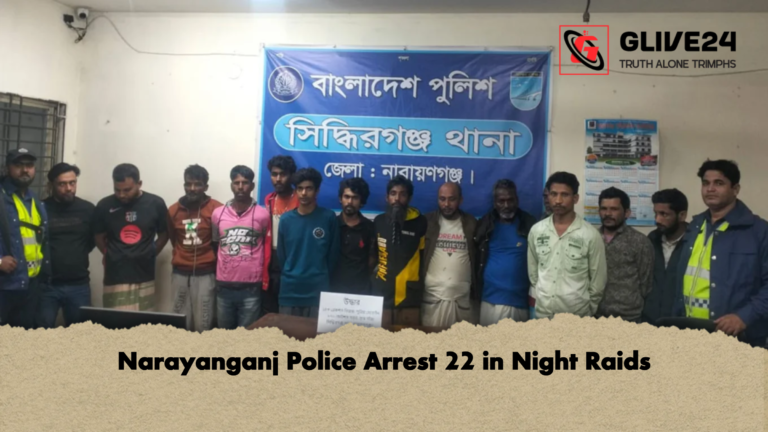 Narayanganj Police Arrest 22 in Night Raids Narayanganj Police Arrest 22 in Night Raids