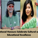 National Honours Celebrate Cultural and Educational Excellence National Honours Celebrate Cultural and Educational Excellence