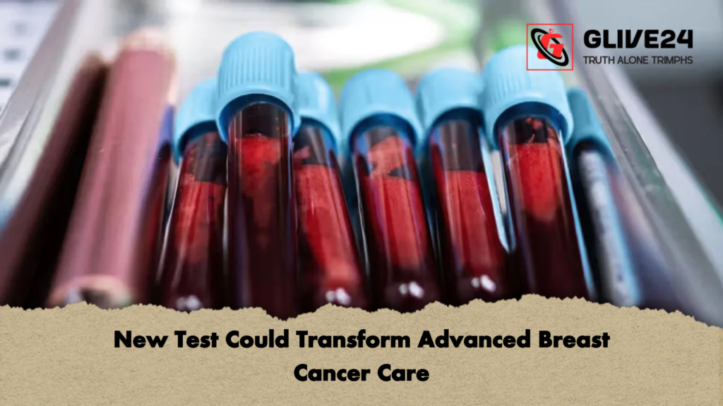 New Test Could Transform Advanced Breast Cancer Care New Test Could Transform Advanced Breast Cancer Care