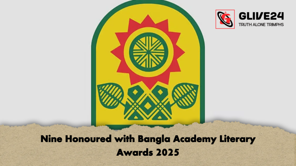 Nine Honoured with Bangla Academy Literary Awards 2025 Nine Honoured with Bangla Academy Literary Awards 2025