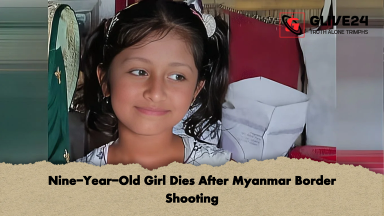 Nine Year Old Girl Dies After Myanmar Border Shooting Nine-Year-Old Girl Dies After Myanmar Border Shooting