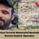 Notorious Terrorist Mastermind Neutralised in Remote Kashmir Operation Notorious Terrorist Mastermind Neutralised in Remote Kashmir Operation