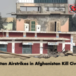Pakistan Airstrikes in Afghanistan Kill Civilians Pakistan Airstrikes in Afghanistan Kill Civilians