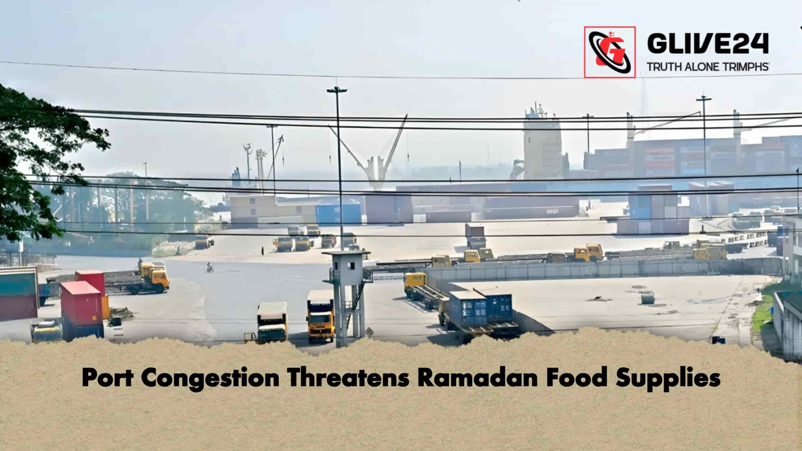 Port Congestion Threatens Ramadan Food Supplies