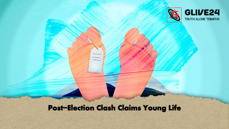 Post Election Clash Claims Young Life Post-Election Clash Claims Young Life