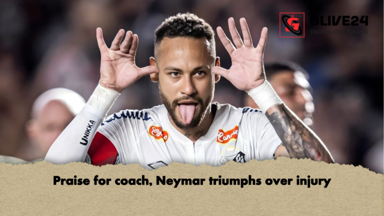 Praise for coach Neymar triumphs over injury Praise for coach, Neymar triumphs over injury
