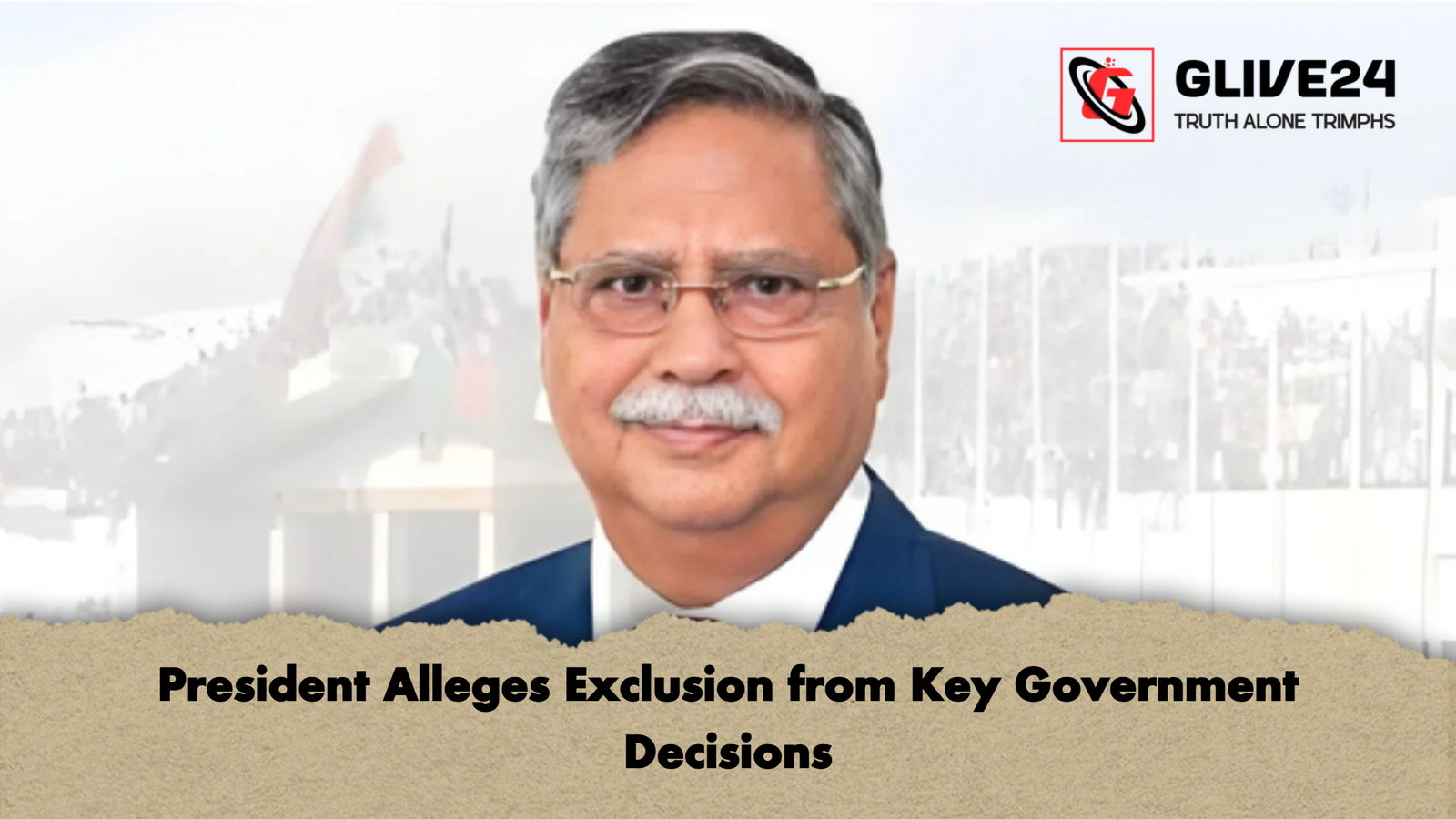 President Alleges Exclusion from Key Government Decisions President Alleges Exclusion from Key Government Decisions