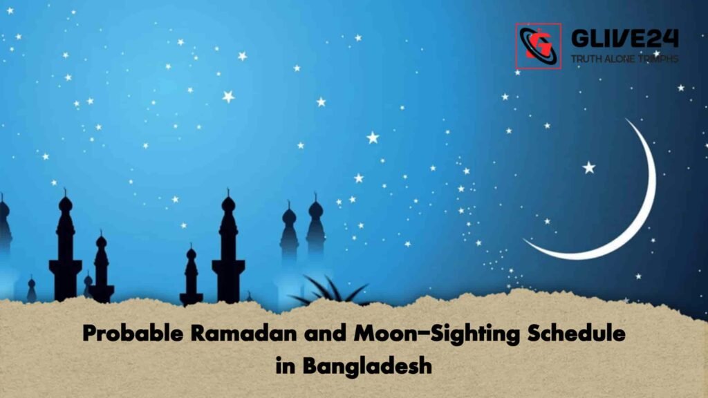 Probable Ramadan and Moon-Sighting Schedule in Bangladesh